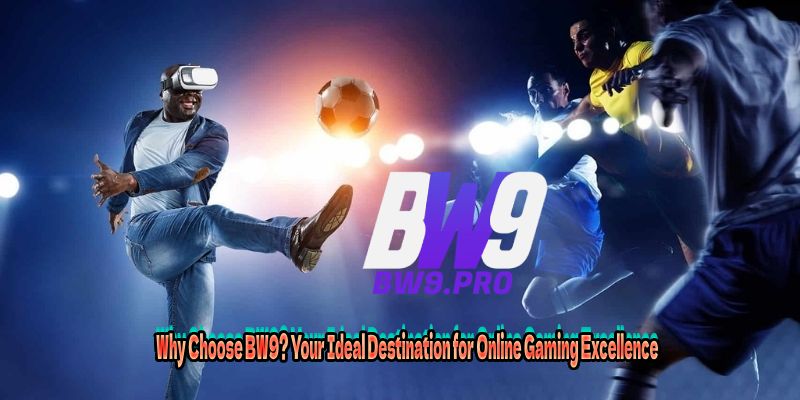 BW9 – Live Casino, Sports Betting & Fishing Games in PH 1 Why Choose BW9? Your Ideal Destination for Online Gaming Excellence